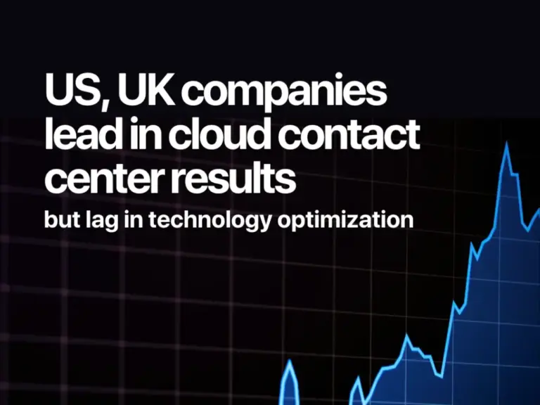 Global Survey: US, UK Companies Among Leaders in Cloud Contact Center Results but Lag in Technology Optimization